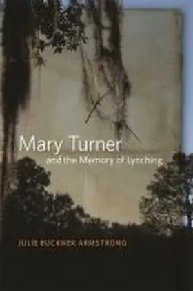 Armstrong |  Mary Turner and the Memory of Lynching | Buch |  Sack Fachmedien