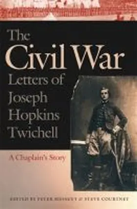 Twichell / Messent / Courtney |  The Civil War Letters of Joseph Hopkins Twichell | Buch |  Sack Fachmedien