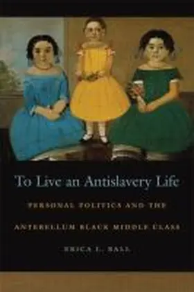 Ball |  To Live an Antislavery Life | Buch |  Sack Fachmedien
