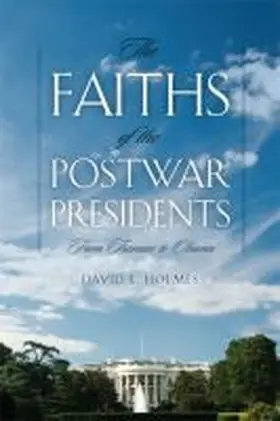 Holmes |  Faiths of the Postwar Presidents | Buch |  Sack Fachmedien