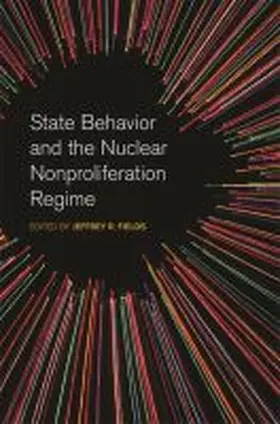 Fields | State Behavior and the Nuclear Nonproliferation Regime | Buch | 978-0-8203-5479-8 | sack.de
