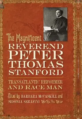 Mccaskill / Serafini / Walker |  The Magnificent Reverend Peter Thomas Stanford, Transatlantic Reformer and Race Man | eBook | Sack Fachmedien