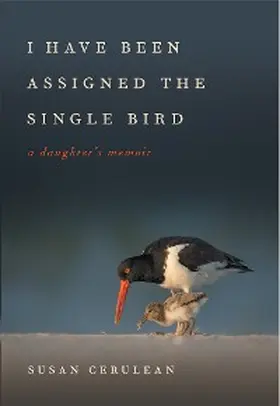 Cerulean |  I Have Been Assigned the Single Bird | eBook | Sack Fachmedien