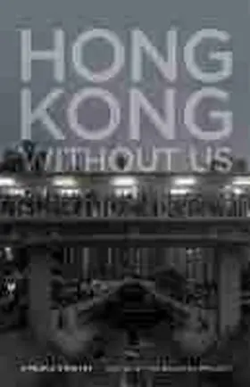 Project |  Hong Kong Without Us | Buch |  Sack Fachmedien