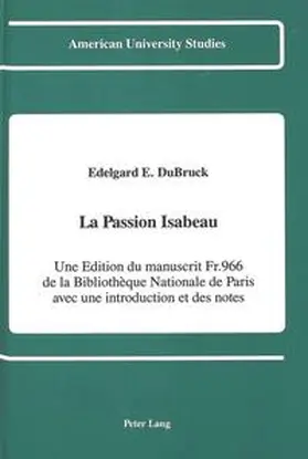 DuBruck |  La Passion Isabeau Une Edition du manuscrit Fr. 966 de la Bibliotheque Nationale de Paris avec une introduction et des notes | Buch |  Sack Fachmedien