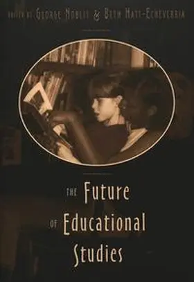 Hatt-Echeverria / Noblit |  The Future of Educational Studies | Buch |  Sack Fachmedien