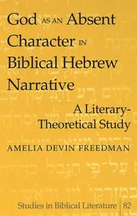Freedman |  God as an Absent Character in Biblical Hebrew Narrative | Buch |  Sack Fachmedien