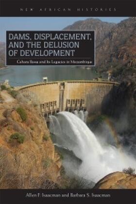 Isaacman |  Dams, Displacement, and the Delusion of Development | eBook | Sack Fachmedien