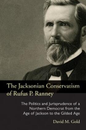Gold |  The Jacksonian Conservatism of Rufus P. Ranney | eBook | Sack Fachmedien