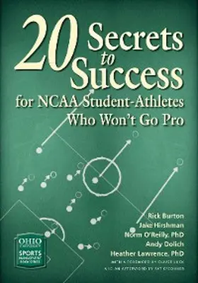 Burton / Hirshman / O'Reilly |  20 Secrets to Success for NCAA Student-Athletes Who Won't Go Pro | eBook | Sack Fachmedien