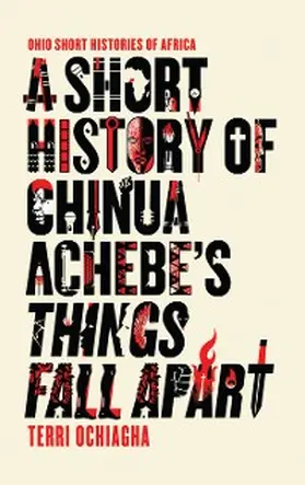Ochiagha |  A Short History of Chinua Achebe's Things Fall Apart | eBook | Sack Fachmedien