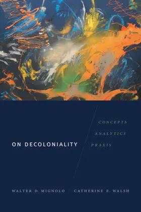 Mignolo / Walsh |  On Decoloniality | eBook | Sack Fachmedien