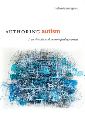 Yergeau |  Authoring Autism | eBook | Sack Fachmedien