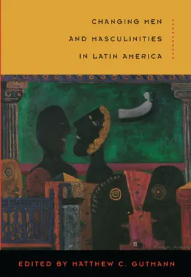 Gutmann |  Changing Men and Masculinities in Latin America | eBook | Sack Fachmedien