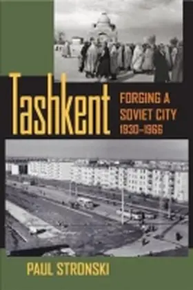 Stronski |  Tashkent: Forging a Soviet City, 1930-1966 | Buch |  Sack Fachmedien