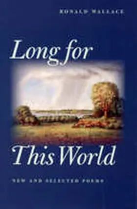 Wallace |  Long for This World: New and Selected Poems | Buch |  Sack Fachmedien