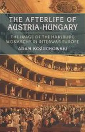 Kozuchowski |  The Afterlife of Austria-Hungary | Buch |  Sack Fachmedien
