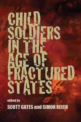 Gates / Reich |  Child Soldiers in the Age of Fractured States | eBook | Sack Fachmedien