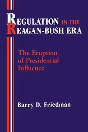 Friedman |  Regulation in the Reagan-Bush Era | eBook | Sack Fachmedien