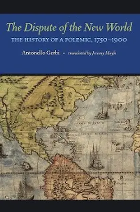 Gerbi |  The Dispute of the New World | eBook | Sack Fachmedien
