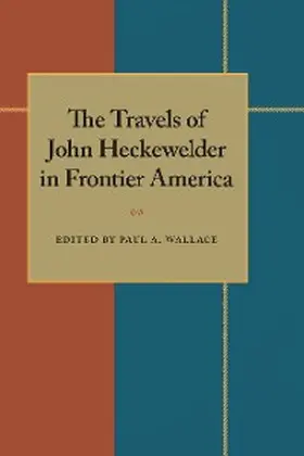 Wallace |  The Travels of John Heckewelder in Frontier America | eBook | Sack Fachmedien