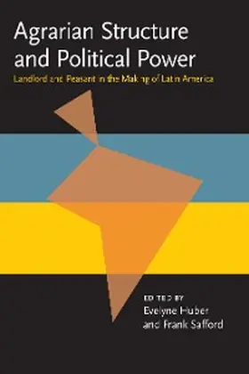 Huber / Safford |  Agrarian Structure and Political Power | eBook | Sack Fachmedien