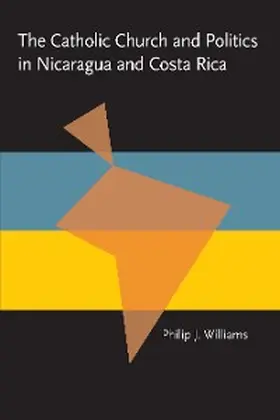 Williams |  The Catholic Church and Politics in Nicaragua and Costa Rica | eBook | Sack Fachmedien