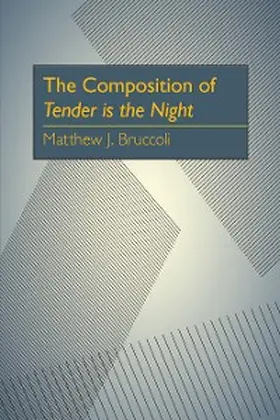 Bruccoli |  The Composition of Tender is the Night | eBook | Sack Fachmedien