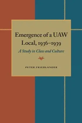 Friedlander |  The Emergence of a UAW Local, 1936-1939 | eBook | Sack Fachmedien