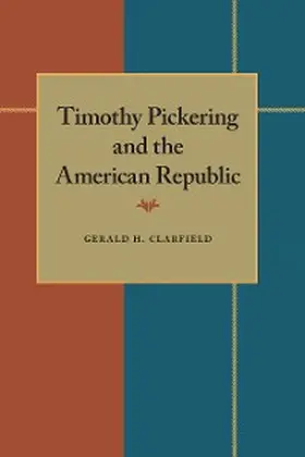 Clarfield |  Timothy Pickering and the American Republic | eBook | Sack Fachmedien
