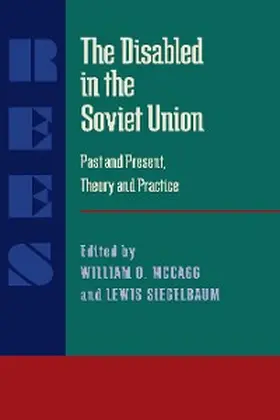 McCagg / Siegelbaum |  The Disabled in the Soviet Union | eBook | Sack Fachmedien