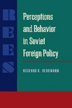 Herrmann |  Perceptions and Behavior in Soviet Foreign Policy | eBook | Sack Fachmedien