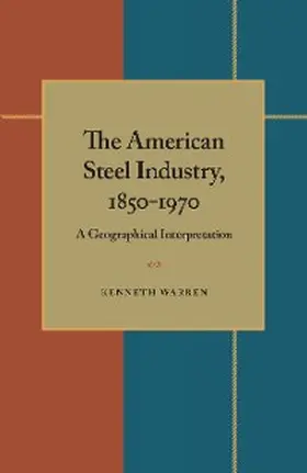 Warren |  The American Steel Industry, 1850-1970 | eBook | Sack Fachmedien