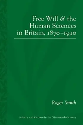 Smith |  Free Will and the Human Sciences in Britain, 1870-1910 | eBook | Sack Fachmedien