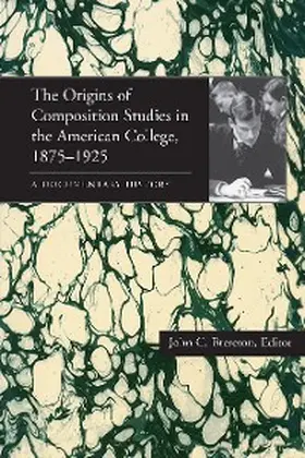 Brereton |  The Origins of Composition Studies in the American College, 1875-1925 | eBook | Sack Fachmedien