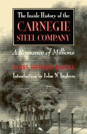 Bridge |  The Inside History of the Carnegie Steel Company | eBook | Sack Fachmedien