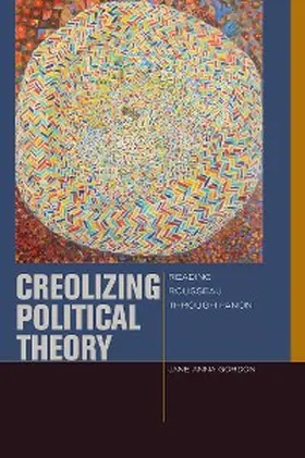 Gordon |  Creolizing Political Theory | eBook | Sack Fachmedien