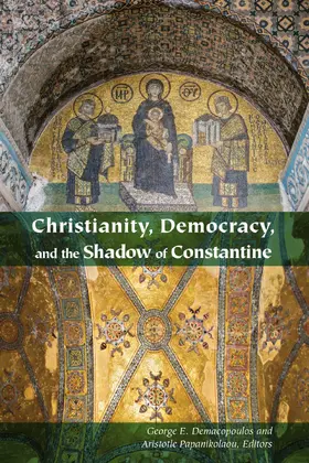 Demacopoulos / Papanikolaou |  Christianity, Democracy, and the Shadow of Constantine | eBook | Sack Fachmedien