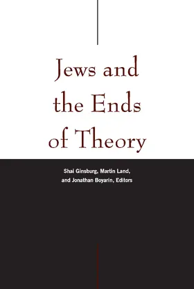 Ginsburg / Land / Boyarin |  Jews and the Ends of Theory | eBook | Sack Fachmedien