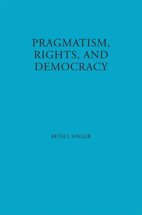 Singer |  Pragmatism, Rights, and Democracy | eBook | Sack Fachmedien