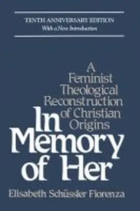 Schüssler Fiorenza |  In Memory of Her: A Feminist Theological Reconstruction of Christian Origins | Buch |  Sack Fachmedien