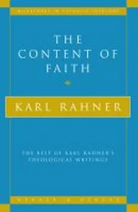 Rahner |  The Content of Faith: The Best of Karl Rahner's Theological Writings | Buch |  Sack Fachmedien