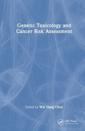 Choy | Genetic Toxicology and Cancer Risk Assessment | Buch | 978-0-8247-0294-6 | sack.de