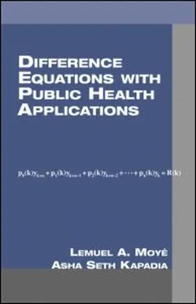Moyé / Kapadia | Difference Equations with Public Health Applications | Buch | 978-0-8247-0447-6 | sack.de