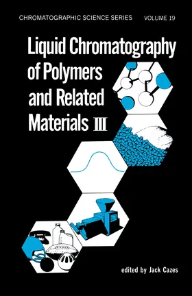 Cazes |  Liquid Chromatography of Polymers and Related Materials. III | Buch |  Sack Fachmedien