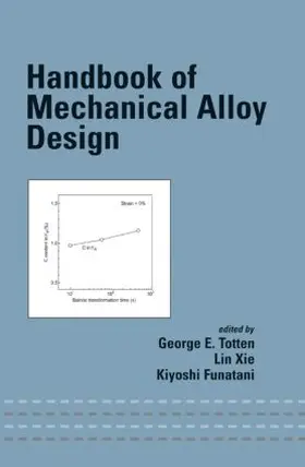 Totten / Xie / Funatani |  Handbook of Mechanical Alloy Design | Buch |  Sack Fachmedien
