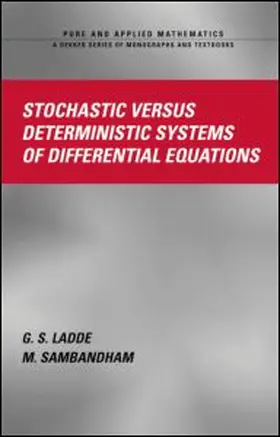 Ladde / Sambandham | Stochastic versus Deterministic Systems of Differential Equations | Buch | 978-0-8247-4697-1 | sack.de