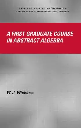 Wickless |  A First Graduate Course in Abstract Algebra | Buch |  Sack Fachmedien