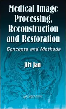 Jan | Medical Image Processing, Reconstruction and Restoration | Buch | 978-0-8247-5849-3 | sack.de