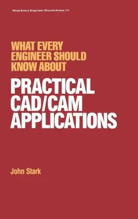 Stark |  What Every Engineer Should Know about Practical Cad/cam Applications | Buch |  Sack Fachmedien